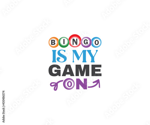 Bingo is my Game-on, Funny Bingo Quote, Bingo Cutting File, Bingo shirt design vector, Bingo typography, gift for bingo player, Bingo lover svg