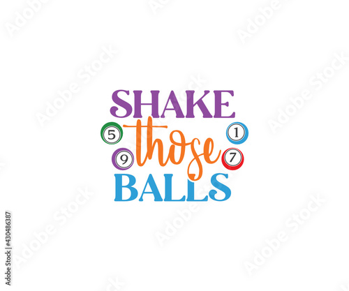 Shake those balls , Funny Bingo Quote, Bingo Cutting File, Bingo shirt design vector, Bingo typography, gift for bingo player, Bingo lover svg