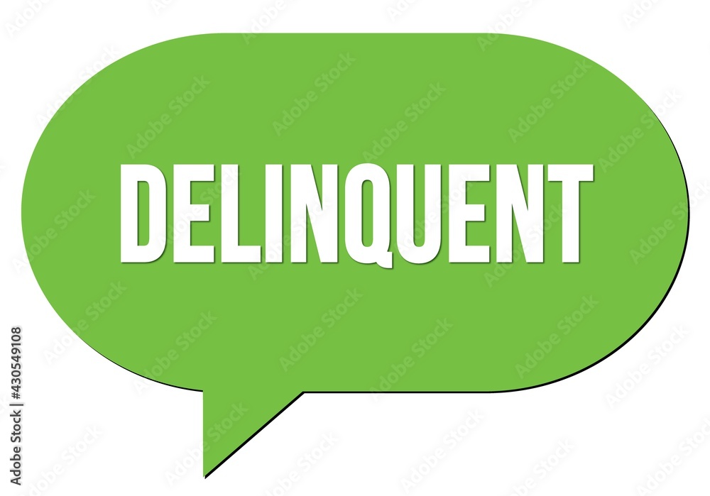 DELINQUENT text written in a green speech bubble DELINQUENT text written in a green speech bubble