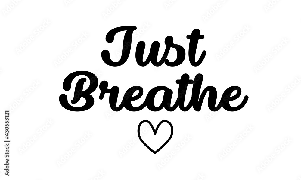 Just breathe, Positive Vibes, Typography for print or use as poster, card, flyer or T Shirt