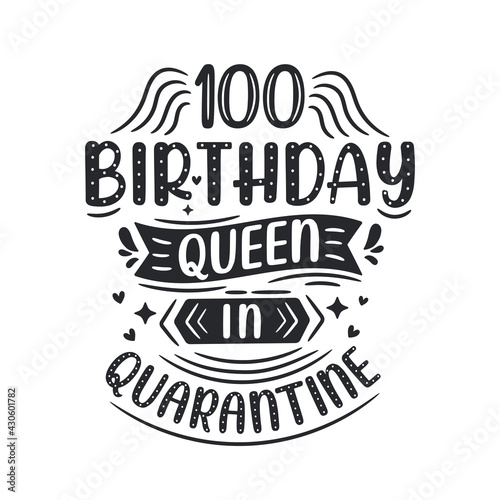 It's my 100 Quarantine birthday. 100 years birthday celebration in Quarantine.
