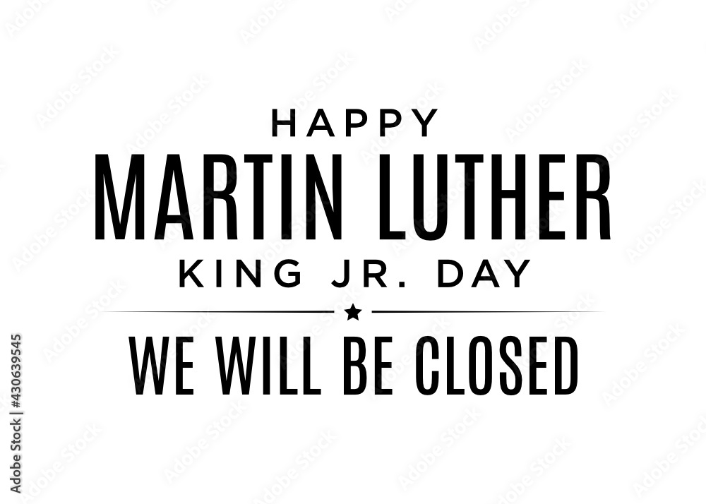 Martin Luther King Jr. Day, MLF Day, Martin Luther King Text, National Holiday, United States Holiday, Business Closure, We Will Be Closed Sign, Vector Text Typography Illustration Sign Background