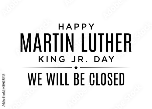 Martin Luther King Jr. Day, MLF Day, Martin Luther King Text, National Holiday, United States Holiday, Business Closure, We Will Be Closed Sign, Vector Text Typography Illustration Sign Background