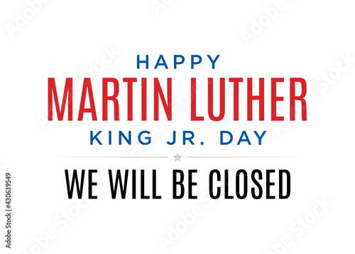 Martin Luther King Jr. Day, MLF Day, Martin Luther King Text, National Holiday, United States Holiday, Business Closure, We Will Be Closed Sign, Vector Text Typography Illustration Sign Background