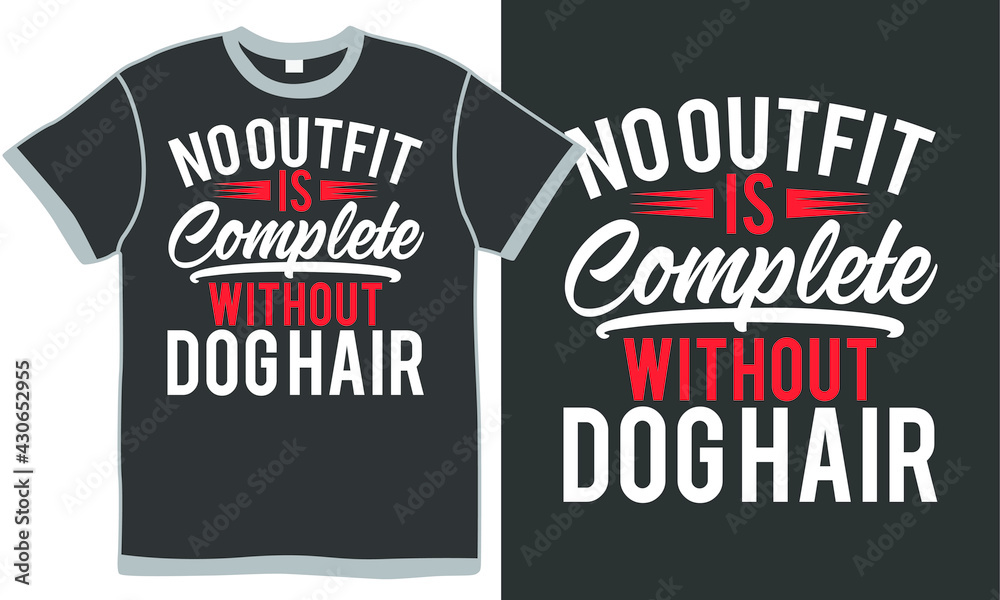 no outfit is complete without dog hair, cut file, outfit girl, funny dog design no outfit is complete without dog hair, cut file, outfit girl, funny dog design