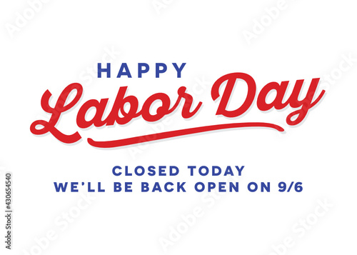 Happy Labor Day, Closed Today Sign, Vector Text, Happy Labor Day Sign, Labor Day Background, Holiday Store Closed Sign, Vector Illustration Background