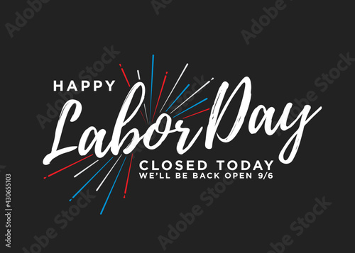 Happy Labor Day, Closed Today Sign, Vector Text, Happy Labor Day Sign, Labor Day Background, Holiday Store Closed Sign, Vector Illustration Background