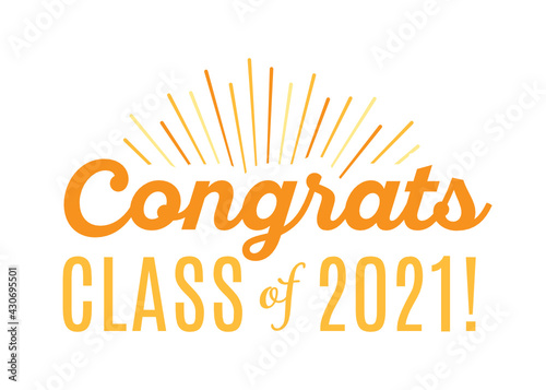 Congratulations Class of 2021, Class of 2021, High School Commencement, College Commencement, University Graduate, University Commencement, Year of 2021, Graduation Ceremony, Vector Text Illustration