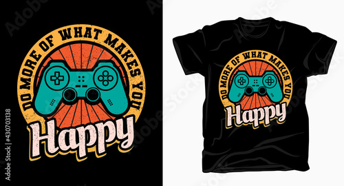 Do more of what makes you happy vintage typography with game controller t-shirt