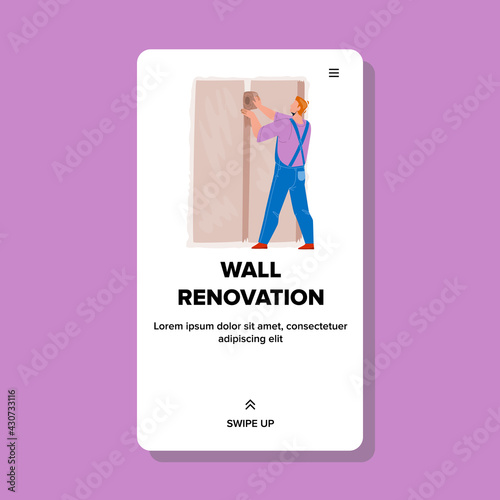Wall Renovation Interior Making Repairman Vector. Builder Working And Make Wall Renovation With Drywall. Character Construction Worker Renovate Apartment Web Flat Cartoon Illustration