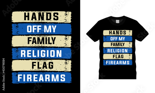 Hands Off My Family Religion Flag Firearms t shirt, vector, eps 10, template, vintage, apparel, typography t shirt