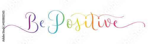 BE POSITIVE colorful vector brush calligraphy banner isolated on white background