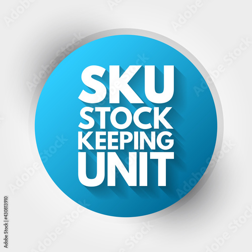 SKU - Stock Keeping Unit acronym, business concept background