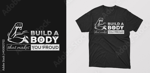 "build a body that makes you proud" modern typography t-shirt. motivational quote with grunge effect. design for gym, posters, cover, banner, cards