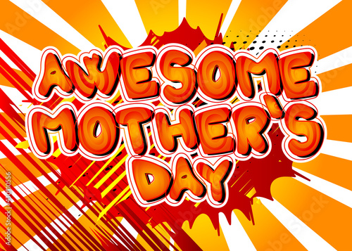 Awesome Mother s Day - Comic book style text. Celebrating parents event related words  quote on colorful background. Poster  banner  template. Cartoon vector illustration.