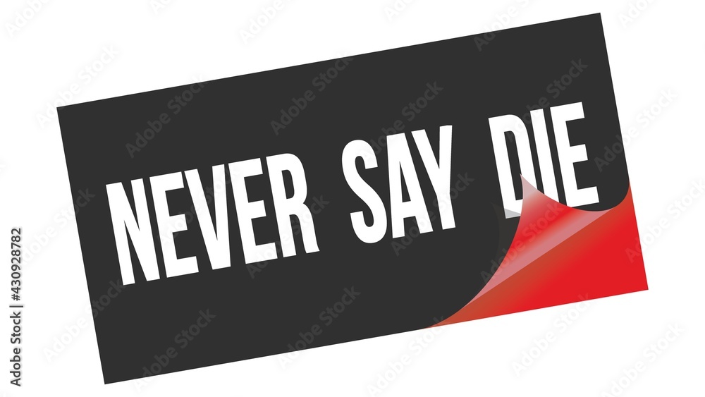 NEVER  SAY  DIE text on black red sticker stamp.