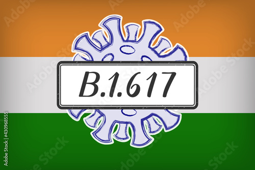 Mutation B.1.617, a variant of the SARS-CoV-2 also known as the Indian variant. Handwritten on a scratched sign. With the Indian flag in the background. Illustration of the Covid-19 pandemic in India.