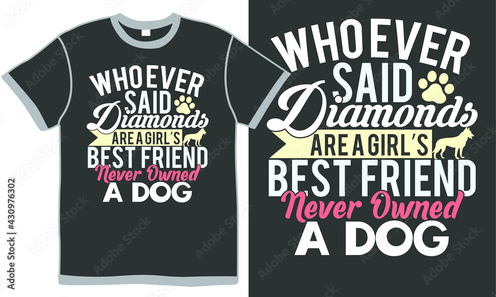 whoever said diamonds are a girl's best friend never owned a dog, funny animals, bulldog graphic t shirt whoever said diamonds are a girl's best friend never owned a dog, funny animals, bulldog graphic t shirt