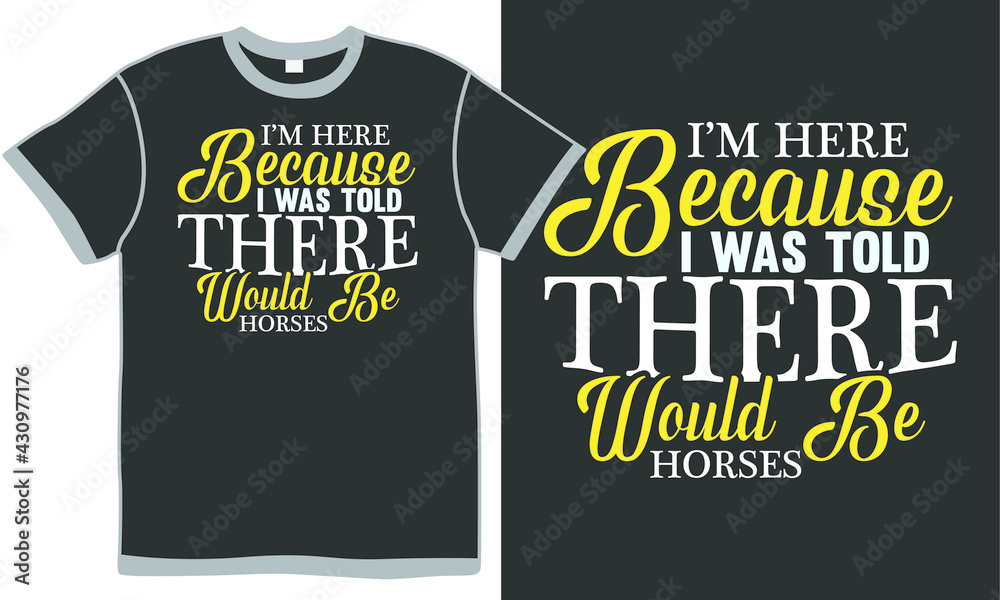 i'm here because i was told there would be horses, domestic animals, invitation gift, horses quote