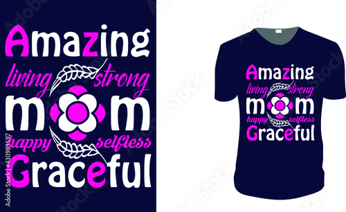 Amazing Loving Strong Happy Selfless Graceful. Mother's Day T-Shirt, Mother's Day Vector graphic for t shirt. Vector graphic, typographic poster or t-shirt. Mother's Day style background.