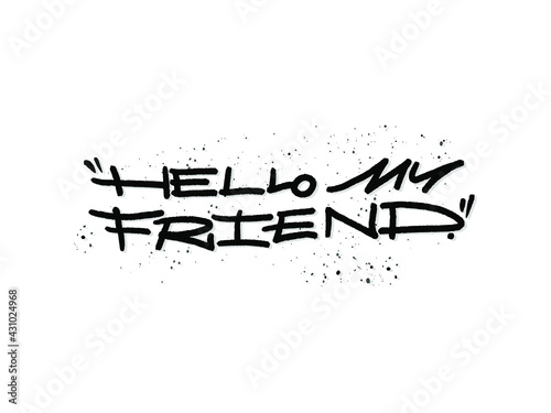 Hello my friend. Hand written lettering isolated on white background.Vector template for poster, social network, banner, cards.