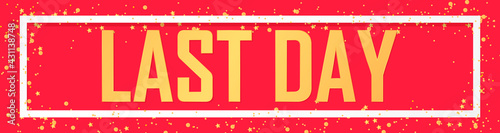 Last Day, sale web banner design template, discount horizontal poster, final offer, countdown 
