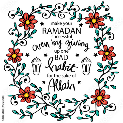 Make your Ramadan successful even by giving up one bad habit for the sake of Allah. Ramadan quote.