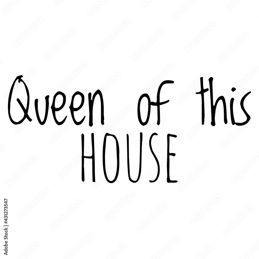 ''Queen of this house'' Quote Illustration