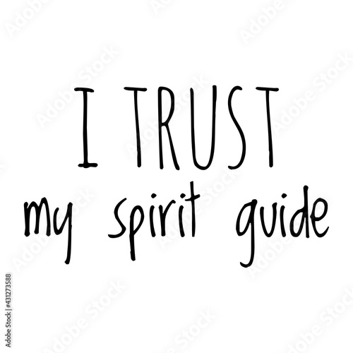 ''I trust my spirit guide'' Quote Illustration