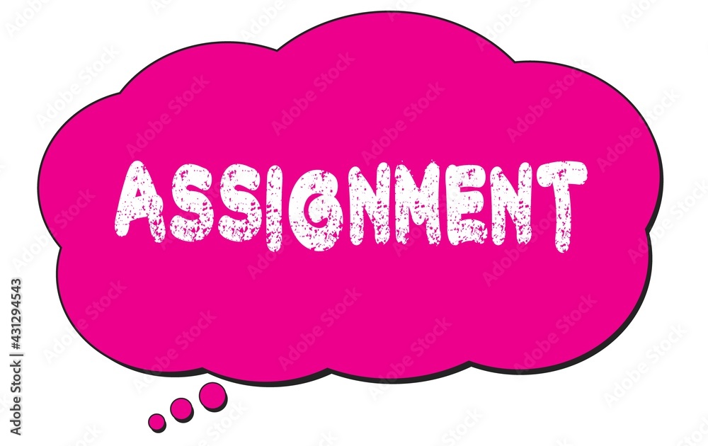 ASSIGNMENT text written on a pink thought bubble. ASSIGNMENT text written on a pink thought bubble.