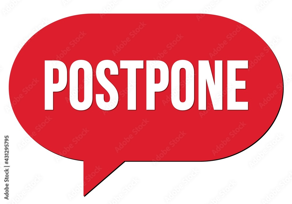 POSTPONE text written in a red speech bubble POSTPONE text written in a red speech bubble