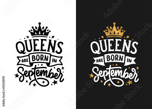 Queens are born in September hand drawn lettering. Birthday t-shirt design. Vector vintage illustration.