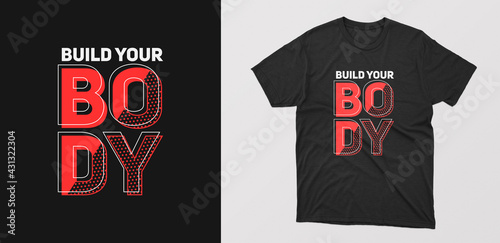"build your body" typography t-shirt. motivational quote with grunge effect. Vector design for textile, posters, tshirt, cover, banner, cards, etc
