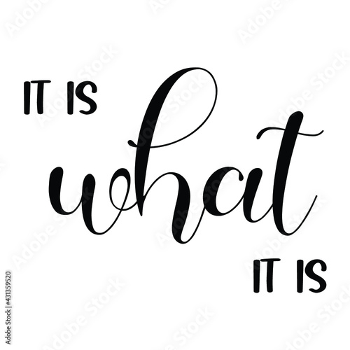 it is what it is