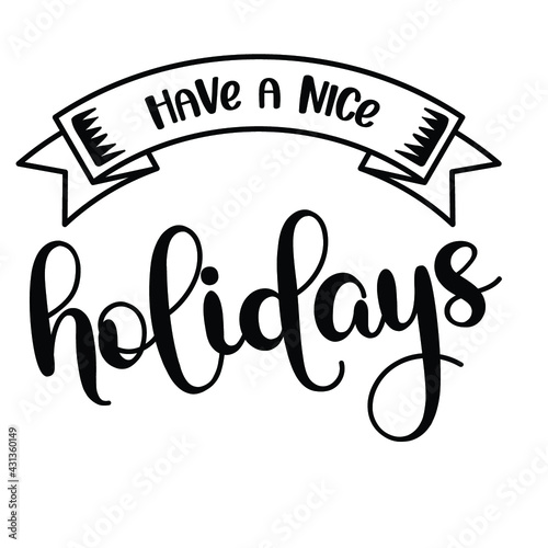 Have a nice holiday