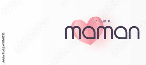 Joyeuse Fête des mères - bonne fête maman  - Fête des mères - je t'aime - maman
