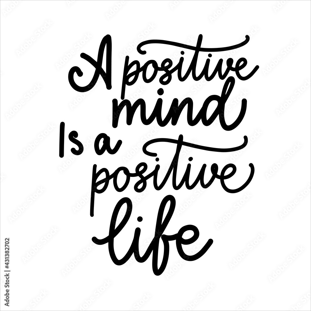 A positive mind is a positive life vector typography illustration for poster print postcard. Inspirational phrase, motivation. Modern brush calligraphy.