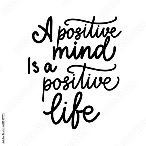 A positive mind is a positive life vector typography illustration for poster print postcard. Inspirational phrase  motivation. Modern brush calligraphy.