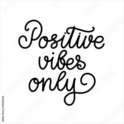 Positive vibes only hand calligraphy vector illustartion for t-shirt print design, typographic composition phrase quote poster postcard design