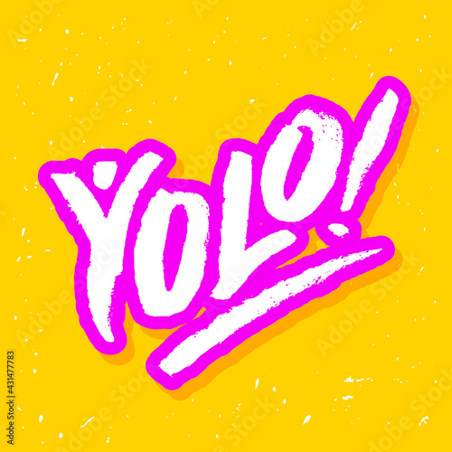 Yolo. You only live once. Hand lettering.