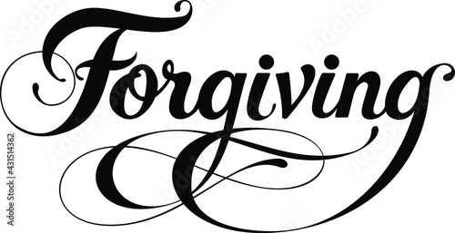 Forgiving - custom calligraphy text