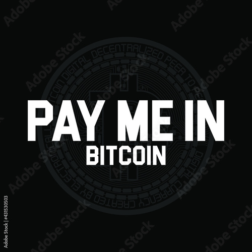 Pay me in bitcoin with Bitcoin on Back Illustration Vector Design Can Print On T-shirt Poster Banner