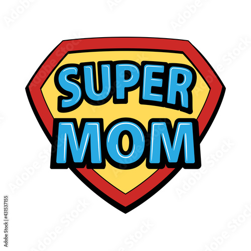 Super mom emblem. Happy mother’s day cerebration.