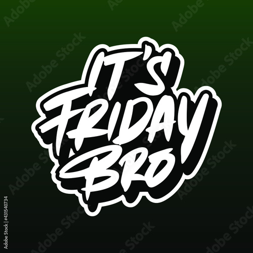 it's Friday bro lettering and typography design for cannabis day
