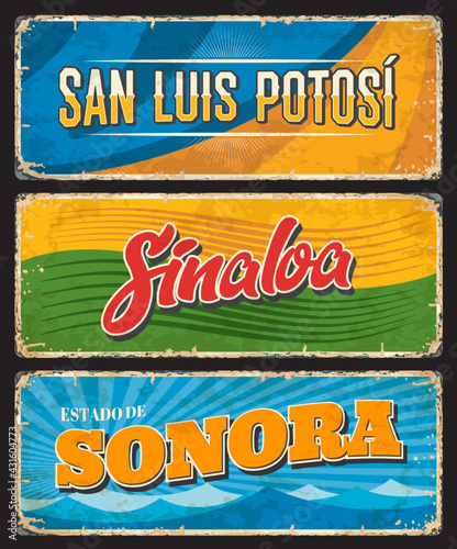 Mexico signs and grunge plates of San Luis Potosi, Sinaloa, Sonora Mexican states, vector. Mexico districts or estados metal rusty plates and tin signs with city tagline, flags and landmarks