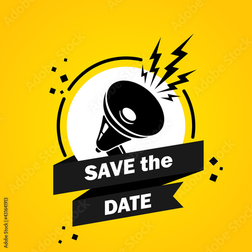 Megaphone with save the date speech bubble banner. Slogan save the date. Loudspeaker. Label for business, marketing and advertising. Vector on isolated background. EPS 10