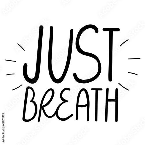 Vector lettering - Just breath, mindful advice for calming down