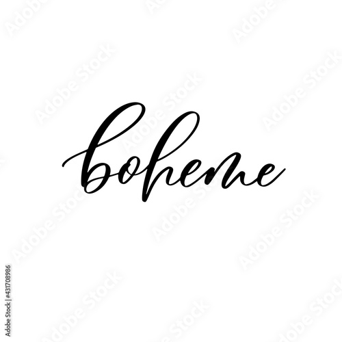 Boheme. Hand lettering and modern calligraphy inscription for design greeting cards  invitation and other.