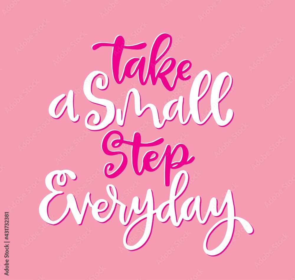 Take a small step everyday - hand lettering inscription, motivation and inspiration positive quote to poster, printing, greeting card, version illustration