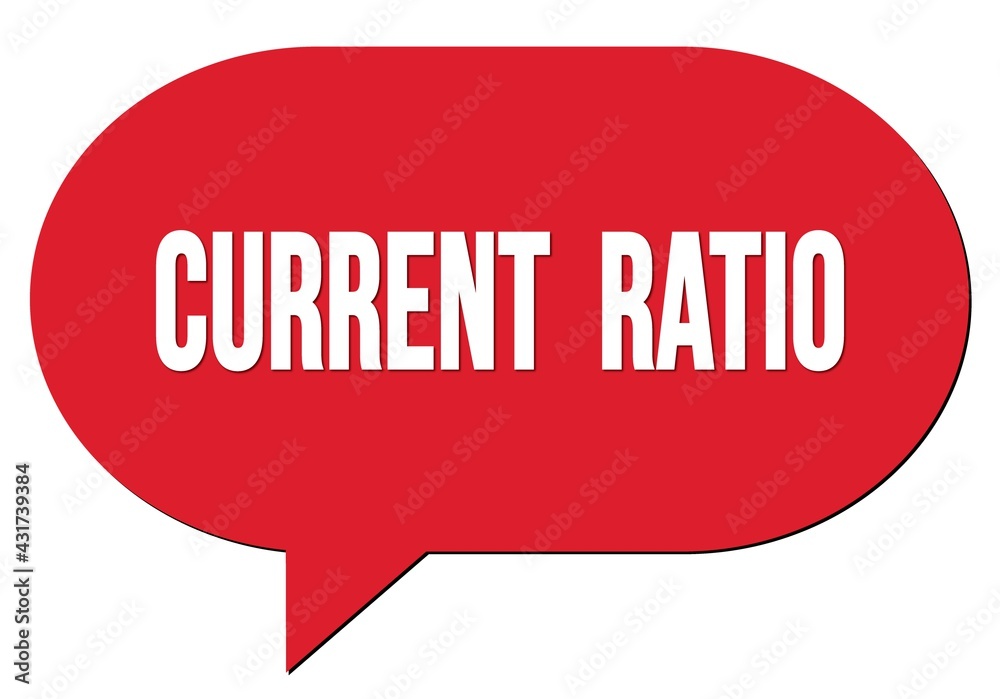 CURRENT RATIO text written in a red speech bubble CURRENT RATIO text written in a red speech bubble